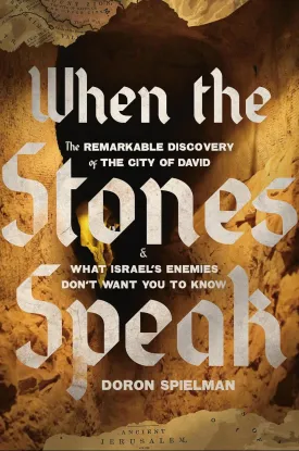 When the Stones Speak: The Remarkable Discovery of the City of David and What Israel's Enemies Don't Want You To Know Hardcover  May 13, 2025